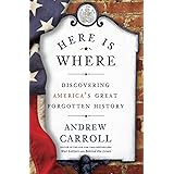 Here Is Where: Discovering America's Great Forgotten History