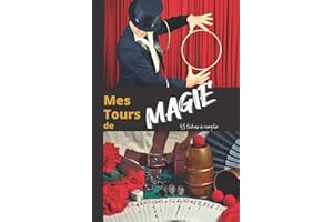 Mes Tours de Magie - 45 fiches à remplir: Magicien & magicienne ; Emportez n’importe où ce carnet pratique pour noter et rete