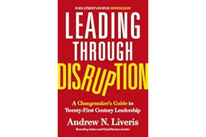 Leading through Disruption: A Changemaker’s Guide to Twenty-First Century Leadership