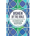 Women of the Bible: A 12-Week Bible Study for Christian Women