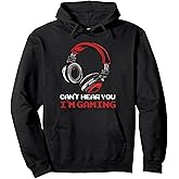 Can't Hear You I'm Gaming - Gamer Assertion Gift Idea Pullover Hoodie