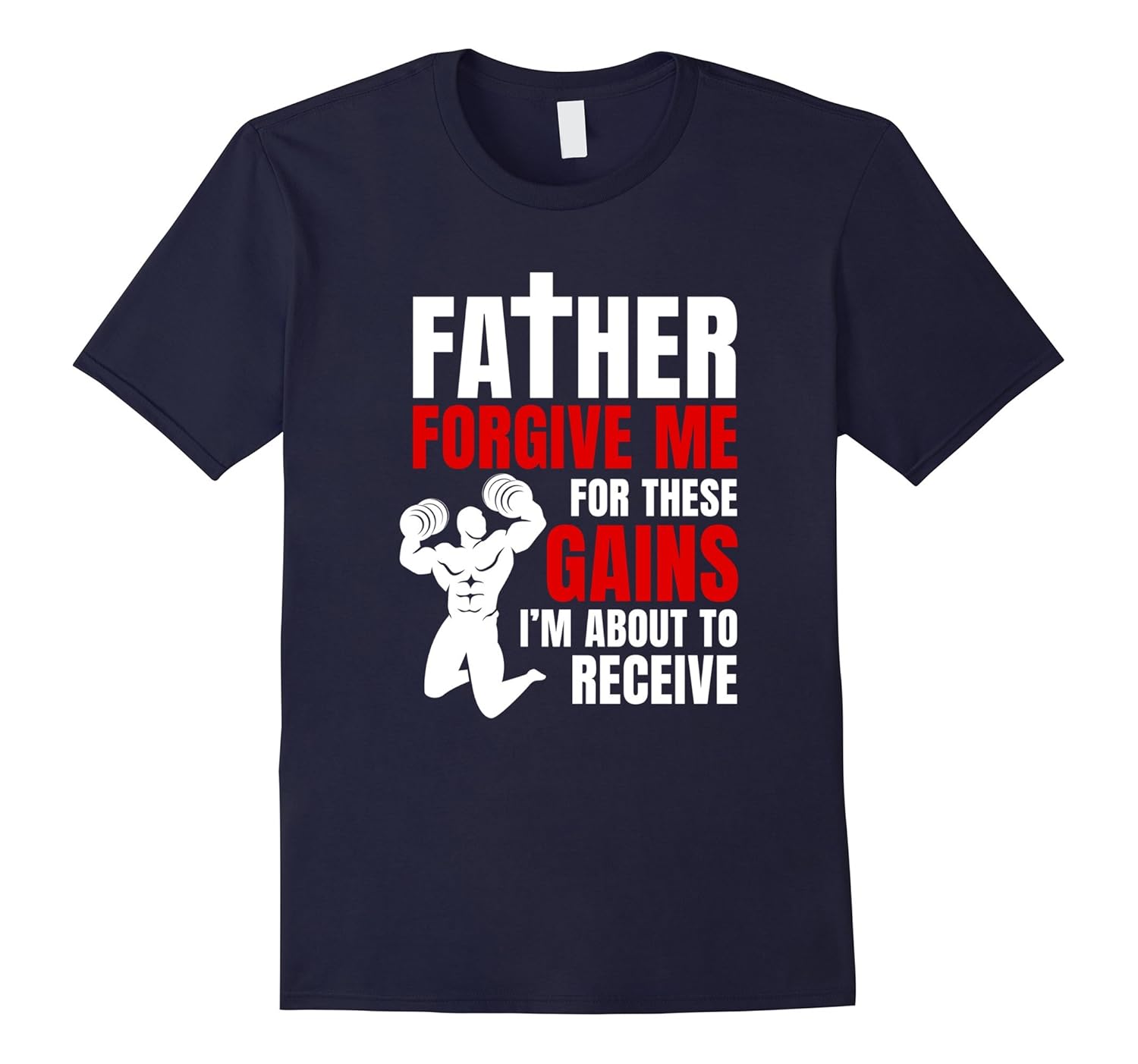 Father Forgive Me For These Gains Weight Lifting T-Shirt-ANZ