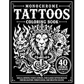 Monochrome Tattoos Coloring Book: Skulls, Demons, Fierce Animals, and Classic Tattoo Designs for Relaxation, Mindfulness, and Creative Escape