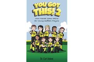 You Got This! 2: More Mental Game Skills for Young Softball Players (Play Like Champions!)