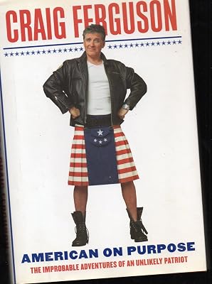 American on Purpose: The Improbable Adventures of an Unlikely Patriot