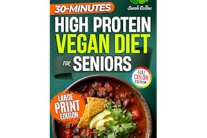 High Protein Vegan Diet for Seniors: Easy Plant-Based Recipes and a 4-Week Plan to Stay Strong, Energized, and Independent Af