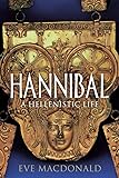 Hannibal: A Hellenistic Life