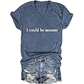 I Could Be Meaner T Shirt for Women Funny Saying Tee V Neck Short Sleeve Shirts Letter Print Sarcasm Tops