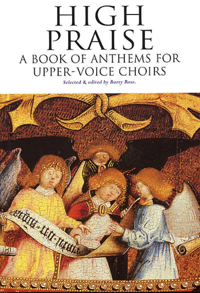 High Praise: A Book Of Anthems. Upper Voices And Piano/Organ. Score