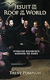 Jesuit on the Roof of the World: Ippolito
