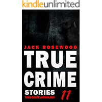 True Crime Stories Volume 11: 12 Shocking True Crime Murder Cases (True Crime Anthology) book cover
