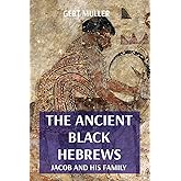 The Ancient Black Hebrews: Jacob and His Family