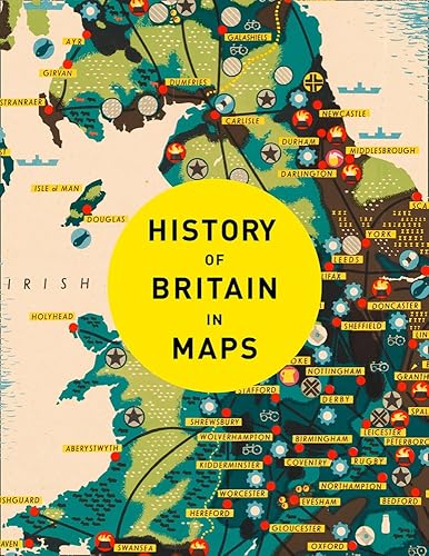 Download History of Britain in Maps: Over 90 Maps of Our Nation Through Time PDF