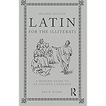Latin for the Illiterati: A Modern Guide to an Ancient Language