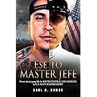 Ese to Master Jefe: From street gang life in South Central Los Angeles to US Navy Master Chief
