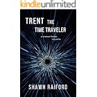 Trent the Time Traveler: A science fiction time travel adventure novella