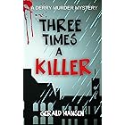 Three Times A Killer (The Derry Murder Mysteries Book 3)