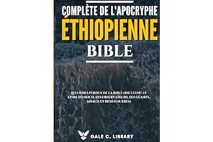 Bible Éthiopienne Complète De L'apocryphe (Annoté): Les Livres Perdus De La Bible (Incluent Le Livre d'Enoch, Les Observateur