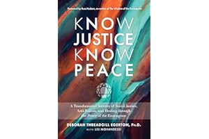 Know Justice Know Peace: A Transformative Journey of Social Justice, Anti-Racism, and Healing through thePower of the Enneagr