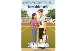 Quarterbacks Don’t Fall For Invisible Girls (Invisible Girls Club, Book 1)