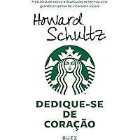 Dedique-se de coração: A história de como a Starbucks se tornou uma grande empresa de xícara em xícara (Portuguese… book cover Dedique-se de coração: A história de como a Starbucks se tornou uma grande empresa de xícara em xícara (Portuguese… book cover