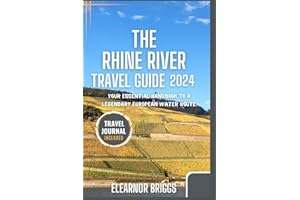 RHINE RIVER TRAVEL GUIDE 2024: Your Essential handbook to a Legendary European Water Route.