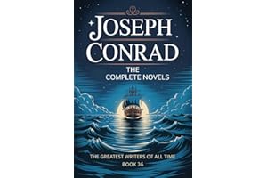 Joseph Conrad: The Complete Novels (The Greatest Writers of All Time Book 36)