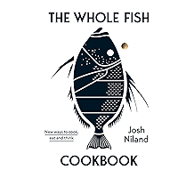 The Whole Fish Cookbook: New Ways to Cook, Eat and Think book cover The Whole Fish Cookbook: New Ways to Cook, Eat and Think book cover