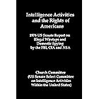 Intelligence Activities and the Rights of Americans: 1976 US Senate Report on Illegal Wiretaps and Domestic Spying