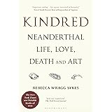 Kindred: Neanderthal Life, Love, Death and Art