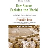 How Soccer Explains the World: An Unlikely Theory of Globalization
