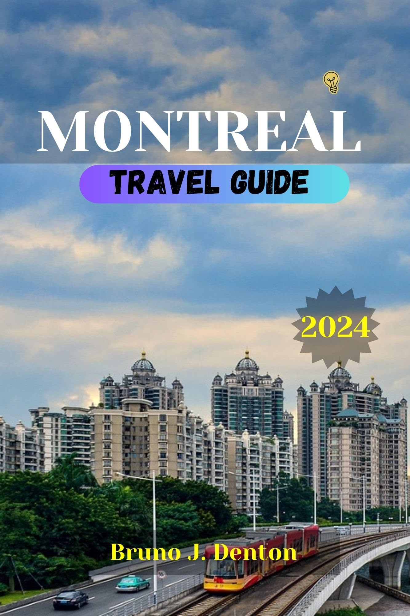 MONTREAL TRAVEL GUIDE 2024: Your Comprehensive