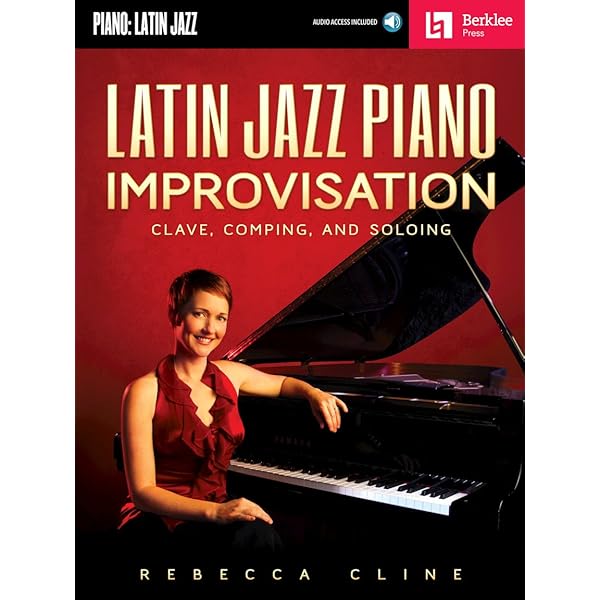 Latin Jazz Piano Improvisation: Clave, Comping, and Soloing Book