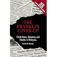 The Franklin Cover-up: Child Abuse, Satanism, and Murder in Nebraska