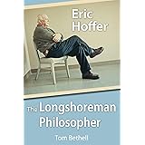 Eric Hoffer: The Longshoreman Philosopher (Hoover Institution Press Publication) (Volume 616)