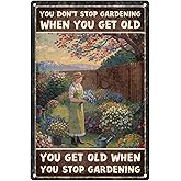 Gardening Metal Tin Sign, You Don't Stop Gardening When You Get Old Metal Signs for Garden Yard Backyard Decor Tin Metal 12"x8"