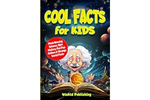 Cool Facts for Kids: Mind-Blowing Science, Epic History, Fun Pop Culture & Strange World Facts (Curious Minds Adventure Series)