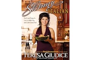 Skinny Italian: Eat It and Enjoy It – Live La Bella Vita and Look Great, Too!