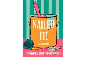 Nailed It!: The new for 2026 definitive how-to handbook for budget-savvy home improvement and empowering DIY hacks
