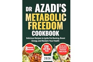 DR Azadi's Metabolic Freedom Cookbook: Delicious Recipes to Ignite Fat Burning, Boost Energy, and Reclaim Your Health