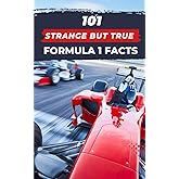 101 Strange But True Formula 1 Facts: F1 Book