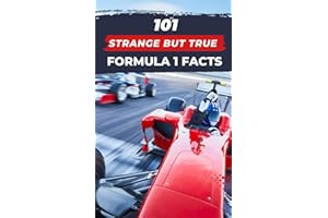 101 Strange But True Formula 1 Facts: F1 Book