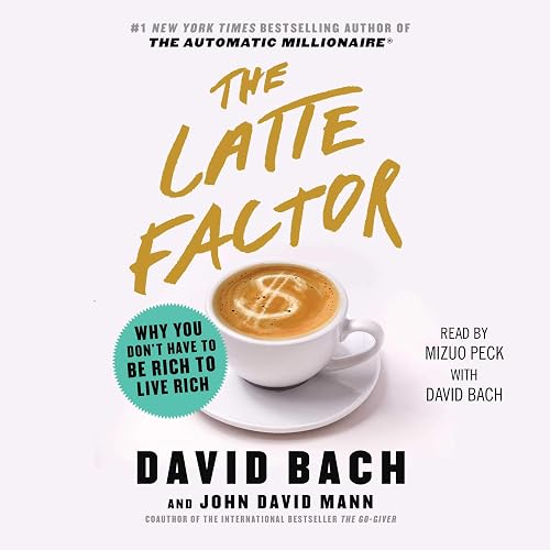 Download The Latte Factor: Why You Don't Have to Be Rich to Live Rich PDF