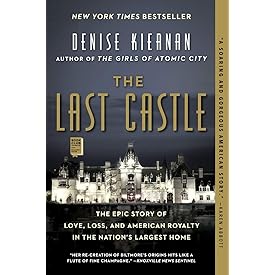 The Last Castle: The Epic Story of Love, Loss, and American Royalty in the Nation's Largest Home