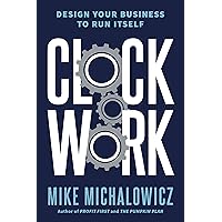 Clockwork: Design Your Business to Run Itself