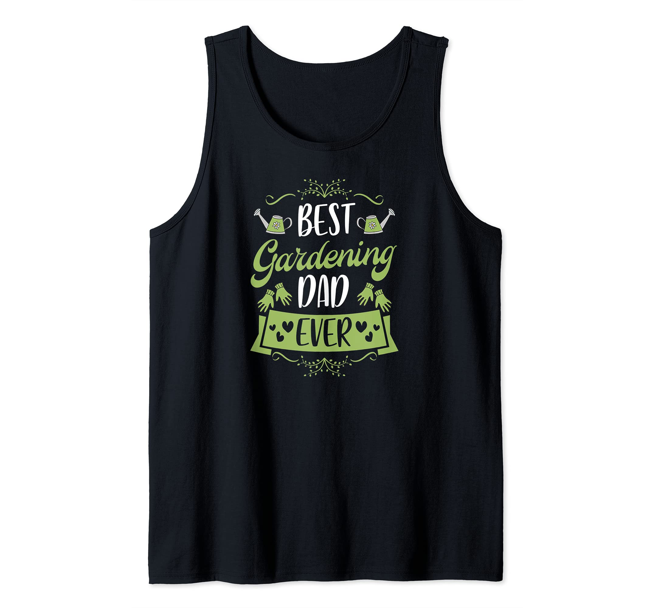Mens Best Gardening Dad Ever Funny Cool Plant Lover Daddy Supply Tank Top