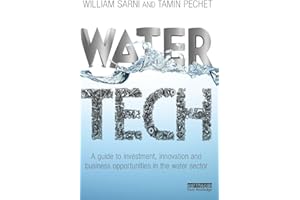 Water Tech: A Guide to Investment, Innovation and Business Opportunities in the Water Sector
