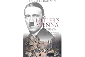 Hitler's Vienna: A Portrait of the Tyrant as a Young Man (Tauris Parke Paperbacks)