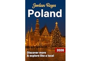 Poland Travel Guide 2026: Explore Like a Local – Discover Hidden Gems, Detailed Itineraries, Timeless Cities, Scenic Routes, Food, & Insider Tips for the Ultimate Polish Experience