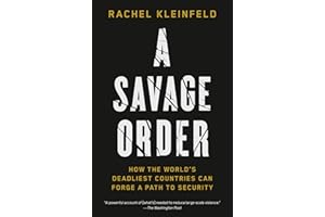A Savage Order: How the World's Deadliest Countries Can Forge a Path to Security